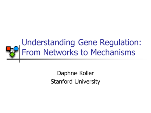 Understanding Gene Regulation: From Networks to Mechanisms Daphne Koller Stanford University