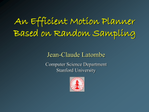 An Efficient Motion Planner Based on Random Sampling Jean-Claude Latombe Computer Science Department