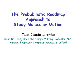 The Probabilistic Roadmap Approach to Study Molecular Motion Jean-Claude Latombe