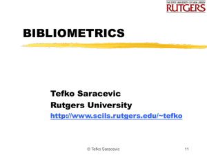 BIBLIOMETRICS Tefko Saracevic Rutgers University