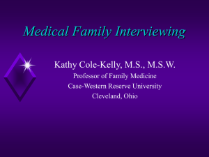Medical Family Interviewing Kathy Cole-Kelly, M.S., M.S.W. Professor of Family Medicine