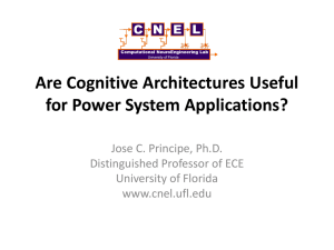 Are Cognitive Architectures Useful for Power System Applications? Jose C. Principe, Ph.D.
