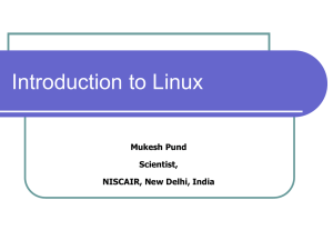 Introduction to Linux Mukesh Pund Scientist, NISCAIR, New Delhi, India