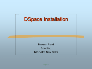 DSpace Installation Mukesh Pund Scientist, NISCAIR, New Delhi