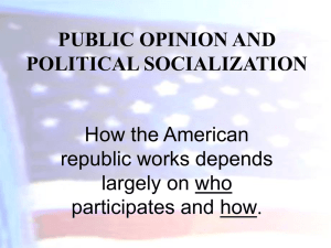 PUBLIC OPINION AND POLITICAL SOCIALIZATION How the American republic works depends