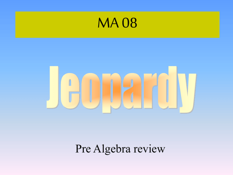 MA 08 Pre Algebra Review