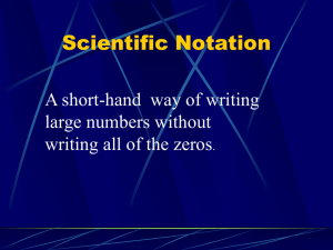 Scientific Notation A short-hand  way of writing large numbers without
