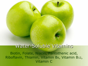 Water-Soluble Vitamins Biotin, Folate, Niacin, Pantothenic acid, Riboflavin, Thiamin, Vitamin B