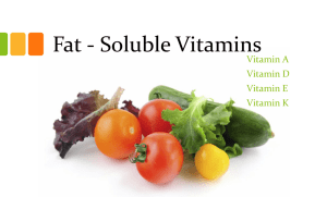 Fat - Soluble Vitamins Vitamin A Vitamin D Vitamin E