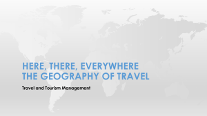 HERE, THERE, EVERYWHERE THE GEOGRAPHY OF TRAVEL Travel and Tourism Management