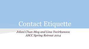Contact Etiquette Jolani Chun-Moy and Lina Tsvirkunova ASCC Spring Retreat 2014