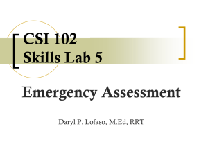CSI 102 Skills Lab 5 Emergency Assessment Daryl P. Lofaso, M.Ed, RRT
