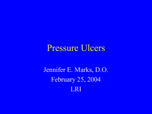 Pressure Ulcers Jennifer E. Marks, D.O. February 25, 2004 LRI