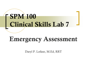 SPM 100 Clinical Skills Lab 7 Emergency Assessment Daryl P. Lofaso, M.Ed, RRT