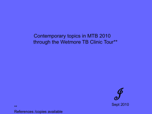 J Contemporary topics in MTB 2010 through the Wetmore TB Clinic Tour**