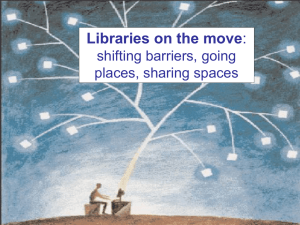 Libraries on the move shifting barriers, going places, sharing spaces