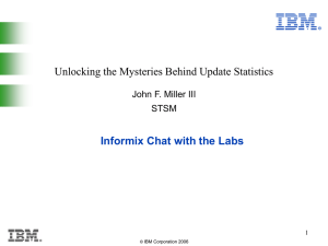 Informix Chat with the Labs Unlocking the Mysteries Behind Update Statistics STSM