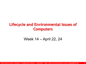 Lifecycle and Environmental Issues of Computers – April 22, 24 Week 14