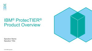 IBM ProtecTIER Product Overview ®