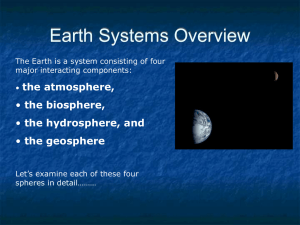 Earth Systems Overview the atmosphere, the biosphere, the hydrosphere, and