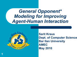 General Opponent* Modeling for Improving Agent-Human Interaction Sarit Kraus