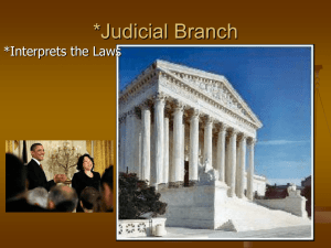 *Judicial Branch *Interprets the Laws