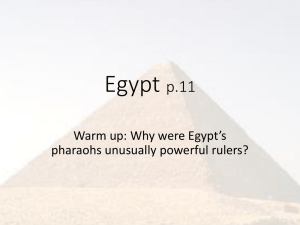 Egypt p.11 Warm up: Why were Egypt’s pharaohs unusually powerful rulers?