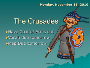 The Crusades Have Coat of Arms out Vocab due tomorrow Map Due tomorrow