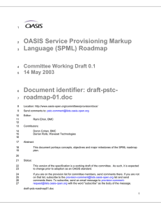 OASIS Service Provisioning Markup Language (SPML) Roadmap Document identifier: draft-pstc- roadmap-01.doc