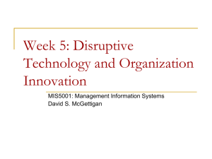 Week 5: Disruptive Technology and Organization Innovation MIS5001: Management Information Systems