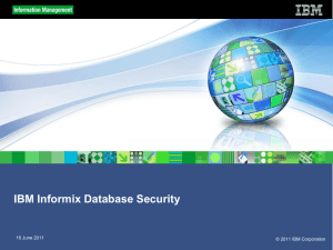 IBM Informix Database Security 15 June 2011 © 2011 IBM Corporation
