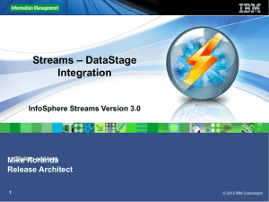 – DataStage Streams Integration Mike Koranda
