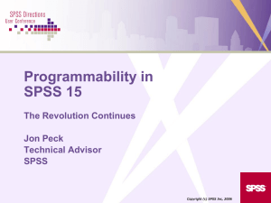 Programmability in SPSS 15 The Revolution Continues Jon Peck
