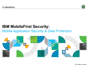 IBM MobileFirst Security: Mobile Application Security &amp; Data Protection