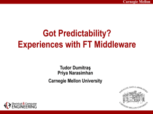 Got Predictability? Experiences with FT Middleware Tudor Dumitraş Priya Narasimhan