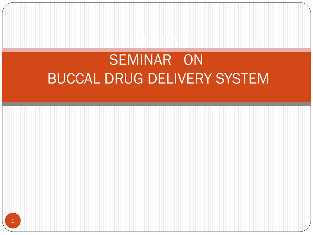 seminar-seminar-on-buccal-drug-delivery-system-1