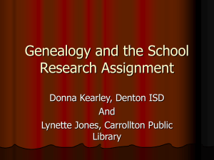 Genealogy and the School Research Assignment Donna Kearley, Denton ISD And