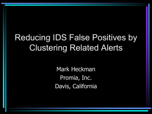Reducing IDS False Positives by Clustering Related Alerts Mark Heckman Promia, Inc.