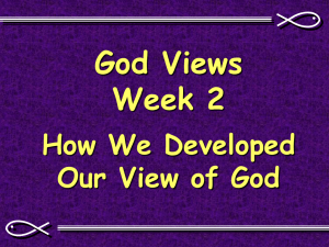 God Views Week 2 How We Developed Our View of God