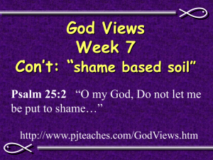 God Views Week 7 Con’t: “ shame based soil”