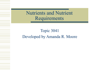 Nutrients and Nutrient Requirements Topic 3041 Developed by Amanda R. Moore