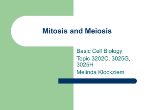 Mitosis and Meiosis Basic Cell Biology Topic 3202C, 3025G, 3025H