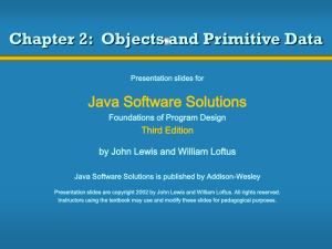 Chapter 2:  Objects and Primitive Data Java Software Solutions Third Edition