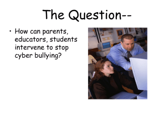 The Question-- • How can parents, educators, students intervene to stop