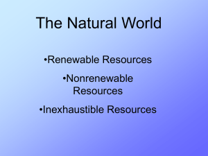 The Natural World •Renewable Resources •Nonrenewable Resources