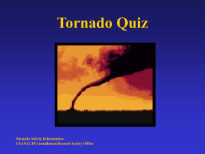 Tornado Quiz Tornado Safety Information USAFACFS Installation/Branch Safety Office