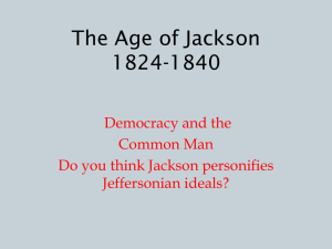 The Age of Jackson 1824-1840 Democracy and the Common Man