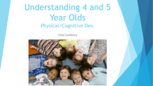 Understanding 4 and 5 Year Olds Physical/Cognitive Dev. Child Guidance