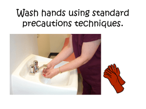 . Wash hands using standard precautions techniques