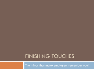 FINISHING TOUCHES The things that make employers remember you!